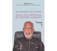 L'heur de philosopher la nuit et le jour (2019) Tome 5 Qu'il est difficile de rester humain - Djibril Samb - L'harmattan - broché - Essai