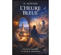 L'heure bleu: Sept lettres. Sept villes. Un siècle de transmission.