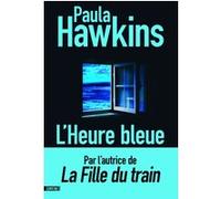 L'Heure bleue Paula Hawkins (Auteur), Pierre Szczeciner (Traduction), Corinne Daniellot (Traduction)