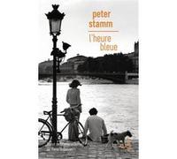 L'heure bleue Peter Stamm (Auteur), Pierre Deshusses (Traduction)