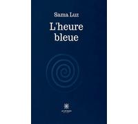 L'heure bleue - Sama Luz - Le Lys Bleu - broché - Poésie
