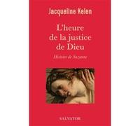L'heure de la justice de Dieu, Histoire de Suzanne Jacqueline Kelen (Auteur)