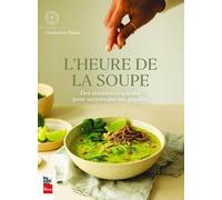 L'heure De La Soupe - Des Recettes Originales Pour Surprendre Vos Papilles