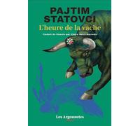 L'heure de la vache - Pajtim Statovci - Les Argonautes - broché - Roman
