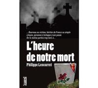 L'heure de notre mort Philippe Lescarret (Auteur)