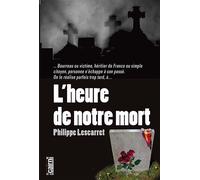 L'heure de notre mort - Philippe Lescarret - Editions Cairn - broché - Roman