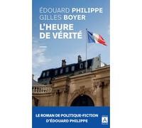 L'heure de vérité Edouard Philippe (Auteur), Gilles Boyer (Auteur)