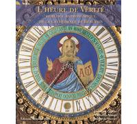 L'Heure de Vérité, horloge astronomique de la cathédrale de Beauvais - Olivier de Mercey - Monelle Hayot Eds - relié - Beau livre