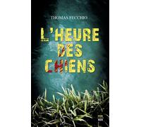 L'Heure des chiens - Thomas Fecchio - Seuil - broché - Roman
