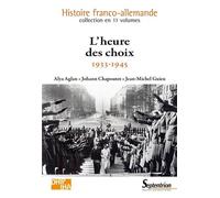 L'heure des choix 1933-1945 - Alya Aglan - Presses Universitaires Du Septen-Trion - broché - Essai