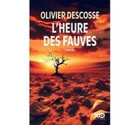 Olivier Descosse – L'heure des fauves – Roman – Broché