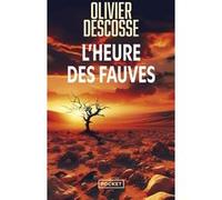 L'Heure des fauves Olivier Descosse (Auteur)