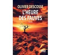Olivier Descosse – L'heure des fauves – Roman – Broché