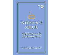 L'heure des femmes : Paroles de femmes sages, pleines d'esprit et merveilleuses