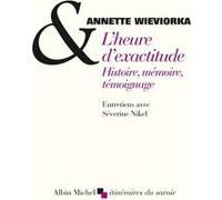 L'Heure d'exactitude Annette Wieviorka (Auteur)