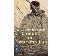 L'heure du braconnier - Gilbert Bordes - Pocket - Poche - Roman