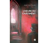 L'heure du châtiment - Jean-Yves Moulin - Du Pantheon Eds - broché - Roman
