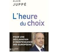 L'heure du choix Alain Juppé (Auteur)
