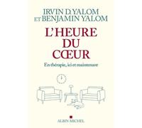 Irvin D. Yalom & Ben Yalom – L'Heure du coeur – En thérapie, ici et maintenant – broché