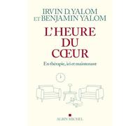 Irvin D. Yalom & Ben Yalom – L'Heure du coeur – En thérapie, ici et maintenant – broché