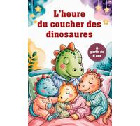 L'heure du coucher des dinosaures. Bonne nuit, les dinosaures ! Le livre de coloriage affectueux pour l'heure du coucher. Quand les dinosaures ... pour que les enfants se détendent le soir.