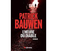 Patrick Bauwen – L'Heure du diable – Les Éditions Albin Michel