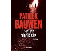 Patrick Bauwen – L'Heure du diable – Les Éditions Albin Michel