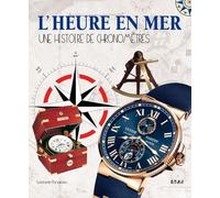 L'heure En Mer - Une Histoire De Chronomètres