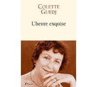 L'heure exquise - Colette Guedj - Lattes - broché - Roman