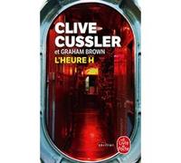 L'heure H Clive Cussler (Auteur), Graham Brown (Auteur)