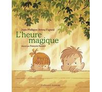 Jean-Philippe Arrou-Vignod – L'heure magique – Illustré par François Ravard – Broché