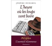 Jérôme Duhamel – L'heure où les loups vont boire – Le Clan Pasquier tome 11 – Roman – Broché