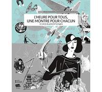 L'heure pour tous, une montre pour chacun: Un siècle de publicité horlogère