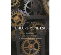 L'heure qu'il est Les horloges, la mesure du temps et la formation du monde moderne - David Saul Landes - Belles Lettres - broché - Essai