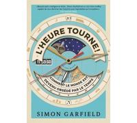 L'heure Tourne ! - Comment Le Monde Est Devenu Obsédé Par Le Temps