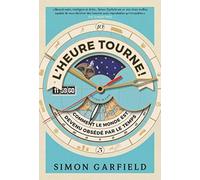L'heure tourne !: En retard, toujours en retard - ou comment nous sommes devenus obsédés par le temps
