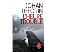 L'Heure trouble - Johan Theorin - Lgf - Poche - Roman