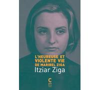 L'Heureuse et Violente Vie de Maribel Ziga