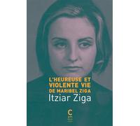 L'Heureuse et Violente Vie de Maribel Ziga - Itziar Ziga - Cambourakis - broché - Essai