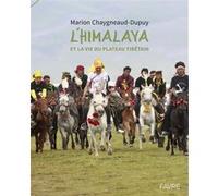 L'Himalaya et la vie du plateau tibétain Marion Chaygneaud Dupuis (Auteur)