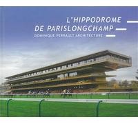 L'hippodrome de ParisLongchamp Dominique Perrault Architecture - Jean-Philippe Hugron - Archibooks - broché - Monographie