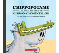 L'hippopotame qui voulait être un crocodile
