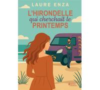 L'Hirondelle qui cherchait le printemps - Laure Enza - Bookelis - broché - Roman