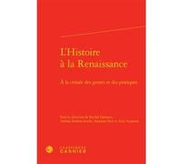 L'Histoire à la Renaissance Bruno Méniel (Collection dirigée par), Mireille Huchon (Collection dirigée par), Alice Vintenon (Editeur du volume), Adrienne Petit (Editeur du volume), Adeline Desbois-Ien