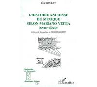 L'histoire Ancienne Du Mexique Selon Mariano Veitia, Xviiie Siècle