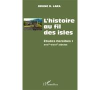 L'histoire Au Fil Des Isles - Etudes Caraïbes Tome 1, Xviie-Xviiie Siècles