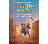 L'histoire au galop - tome 03 : Plume de Printemps et les chevaux des Sioux