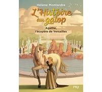 L'histoire au galop - tome 05 : Agathe, l'écuyère de Versailles (5)