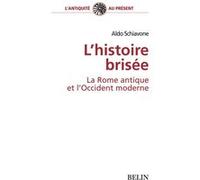 L'histoire brisée Aldo Schiavone (Auteur), Nicole Loraux (Collection dirigée par)