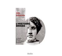 L'histoire brisée La Rome Antique et l'Occident Moderne - Aldo Schiavone - Belin - Poche - Etude